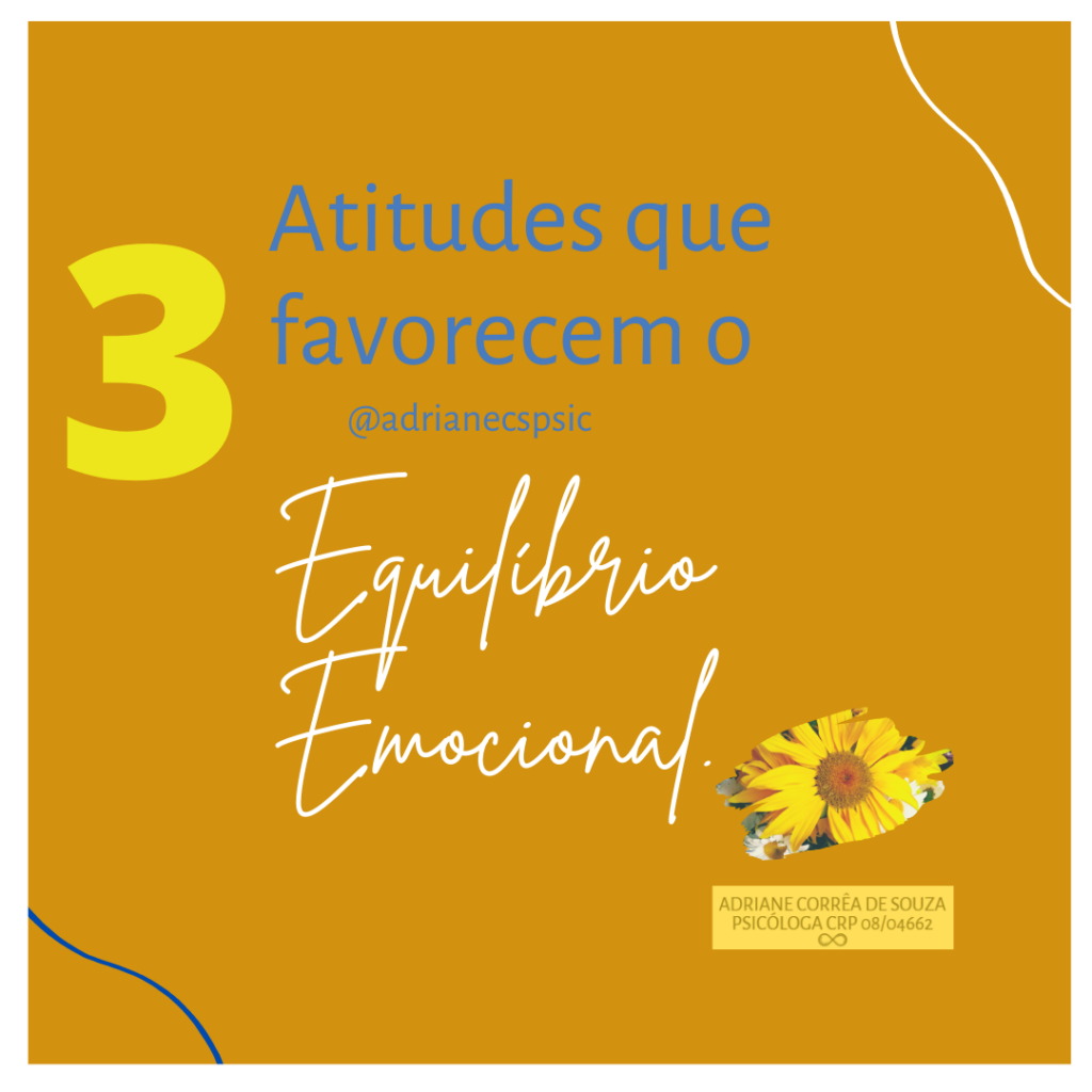 3 atitudes que favorecem o equilíbrio emocional: